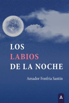 los labios de la noche-amador fonfria santin-9791388058578