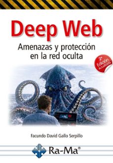 deep web. amenazas y proteccion en la red oculta. 2ª edicion actualizada (ebook)-facundo d. gallo-9791388059278