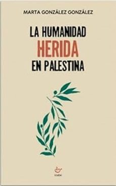 la humanidad herida en palestina-marta gonzalez gonzalez-9791388149078
