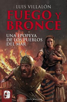 fuego y bronce. una epopeya de los pueblos del mar-luis villalon camacho-9791399078978