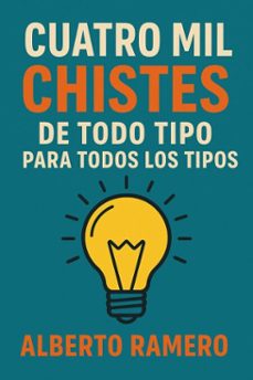 cuatro mil chistes de todo tipo para todos los tipos (ebook)-alberto ramero-9798201052478
