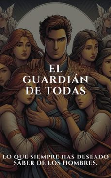 el guardian de todas (ebook)-9798224396078