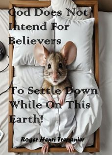god does not intend for believers to settle down while on this earth!-roger henri trepanier-9798227112378
