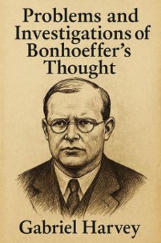 problems and investigations of bonhoeffers thought (ebook)-gabriel harvey-9798227893178