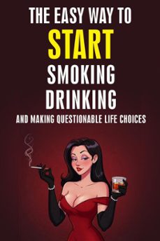 the easy way to start smoking, drinking, and making questionable life choices (ebook)-nick silverthaughn-9798230841678