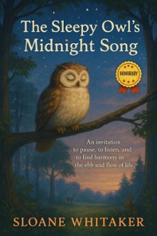 the sleepy owls midnight song: a soothing lullaby for sleepy souls (ebook)-sloane whitaker-9798231407378
