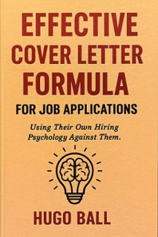 effective cover letter formula for job applications: using their own hiring psychology against them (ebook)-hugo ball-9798232295578