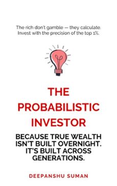 the probabilistic investor (ebook)-deepanshu suman-9798232550578
