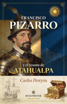 francisco pizarro y el tesoro de atahualpa (ebook)-carlos pereyra-9798232719678