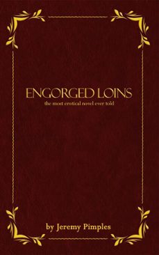 Imagen Principal de Engorged Loins: The Most Erotical Novel Ever Told