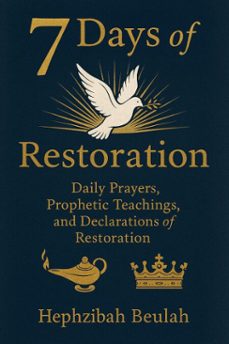 7 days of restoration - daily prayers, prophetic teachings, and declarations of restoration (ebook)-hephzibah beulah-9798233099878