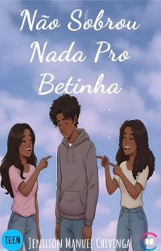 no sobrou nada pro betinha (ebook)-jenilson manuel chivinga-9798233301278