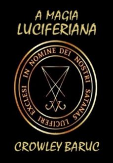 a magia luciferiana (ebook)-crowley baruc-9798309234578