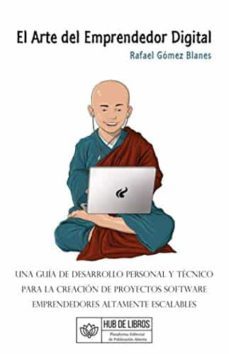 el arte del emprendedor digital: una guia de desarrollo personal y tecnico para la creacion de proyectos software emprendedores-rafael gomez blanes-9798651095278