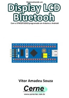 desenvolvendo um display lcd bluetooh com o stm32f103c8 programado em arduino e android (ebook)-vitor amadeu souza-3410003418288