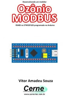 desenvolvendo um medidor ozonio modbus rs485 no stm32f103 programado no arduino (ebook)-vitor amadeu souza-3410003432888