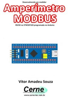 desenvolvendo um medidor amperimetro modbus rs232 no stm32f103 programado no arduino (ebook)-vitor amadeu souza-3410003435988