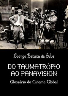 do taumatropio ao panavision (ebook)-george batista da silva-3410003464988