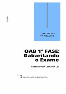 direito do trabalho - oab  1ª fase: gabaritando o exame com foco na letra da lei (ebook)-jorge henrique sousa frota-3410003708488