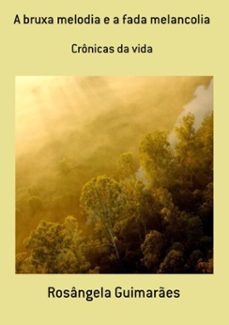 a bruxa melodia e a fada melancolia (ebook)-rosângela guimarães-3410003799288