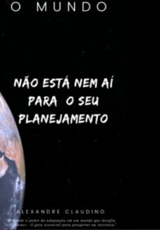 o mundo no esta nem ai para o seu planejamento (ebook)-alexandre claudino-3410006258188