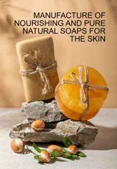 manufacture of nourishing and pure natural soaps for the skin (ebook)-jideon francisco marques-3410006688688