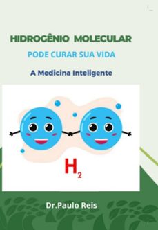 o hidrogenio molecular pode curar sua vida (ebook)-dr. paulo reis-3410007003688