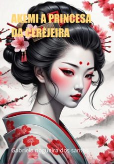 akemi a princesa da cerejeira (ebook)-gabriela nogueira dos santos-3410008030188