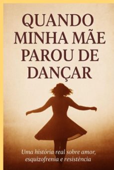 quando minha me parou de dançar (ebook)-pollyana souza-3410008152088