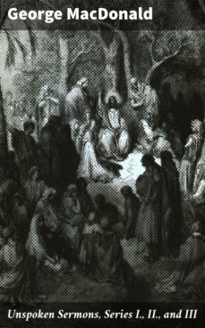 unspoken sermons, series i., ii., and iii (ebook)-george macdonald-4057664134288