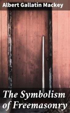 the symbolism of freemasonry (ebook)-albert gallatin mackey-4057664158888