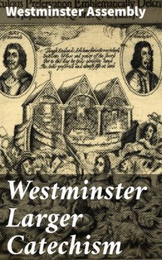 westminster larger catechism (ebook)-westminster assembly-4064066061388