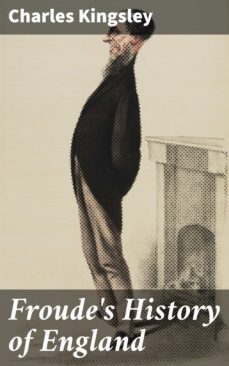 froude's history of england (ebook)-charles kingsley-4064066102388