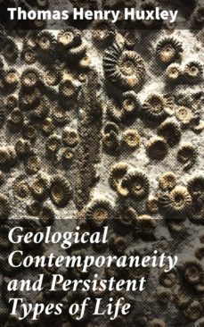 geological contemporaneity and persistent types of life (ebook)-thomas henry huxley-4064066103088