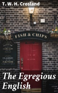 the egregious english (ebook)-t. w. h. crosland-4064066151188