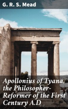 apollonius of tyana, the philosopher-reformer of the first century a.d (ebook)-g.r. mead-4064066221188