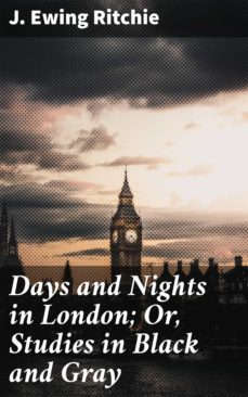 days and nights in london; or, studies in black and gray (ebook)-4064066237288