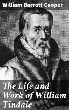 the life and work of william tindale (ebook)-william barrett cooper-4064066421588