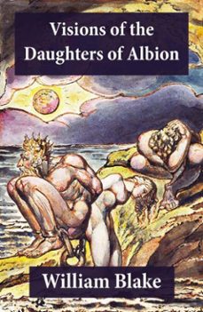 visions of the daughters of albion (illuminated manuscript with the original illustrations of william blake) (ebook)-william blake-4064066447588