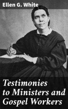 testimonies to ministers and gospel workers (ebook)-ellen g. white-4064066461188