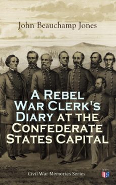 a rebel war clerk's diary at the confederate states capital (ebook)-john beauchamp jones-4066339591288