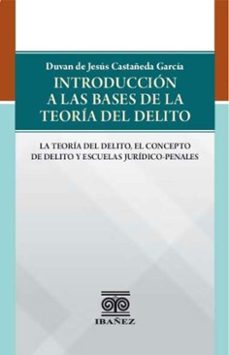 introduccion a la base de la teoria del delito (ebook)-duvan de jesús castañeda garcía-4099995590388