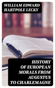history of european morals from augustus to charlemagne (ebook)-william edward hartpole lecky-8596547003588