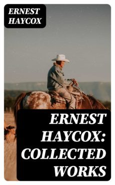 ernest haycox: collected works (ebook)-ernest haycox-8596547005988