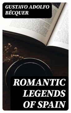 romantic legends of spain (ebook)-gustavo adolfo becquer-8596547051688