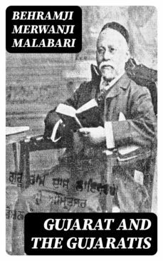 gujarat and the gujaratis (ebook)-behramji merwanji malabari-8596547086888