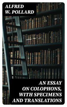 an essay on colophons, with specimens and translations (ebook)-8596547126188