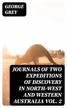 journals of two expeditions of discovery in north-west and western australia vol. 2 (ebook)-george grey-8596547320388