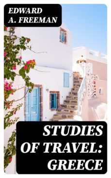 studies of travel: greece (ebook)-edward a. freeman-8596547331988
