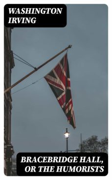 bracebridge hall, or the humorists (ebook)-washington irving-8596547332688